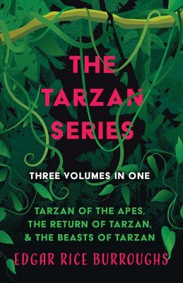 The Tarzan Series - Three Volumes in One;Tarzan of the Apes, The Return of Tarzan, & The Beasts of Tarzan 1