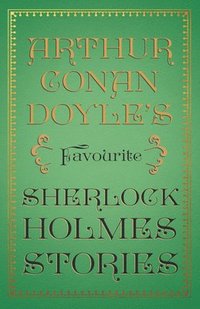 bokomslag Arthur Conan Doyle's Favourite Sherlock Holmes Stories