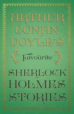 Arthur Conan Doyle's Favourite Sherlock Holmes Stories