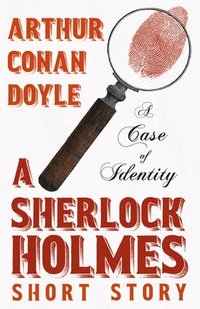 bokomslag A Case of Identity - A Sherlock Holmes Short Story;With Original Illustrations by Sidney Paget