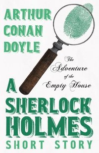 bokomslag The Adventure of the Empty House - A Sherlock Holmes Short Story;With Original Illustrations by Charles R. Macauley
