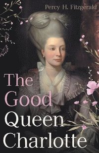 bokomslag The Good Queen Charlotte