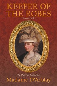 bokomslag Keeper of the Robes - The Diary and Letters of Madame D'Arblay
