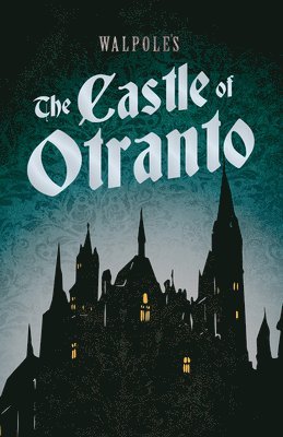 Horace Walpole - Walpole's The Castle of Otranto; Including an Introductory Excerpt by Austin Dobson, Häftad
