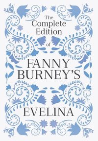 bokomslag The Complete Edition of Fanny Burney's Evelina