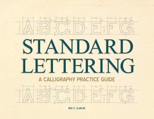 Roy C Claflin, Roy C. Claflin - Standard Lettering - A Calligraphy Practice Guide, Häftad