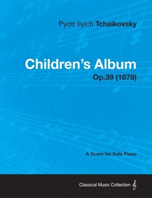 Children's Album - A Score for Solo Piano Op.39 (1878) 1
