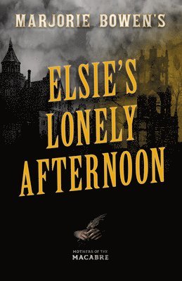 bokomslag Marjorie Bowen's Elsie's Lonely Afternoon