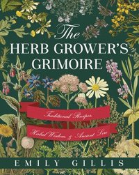 bokomslag The Herb Grower's Grimoire