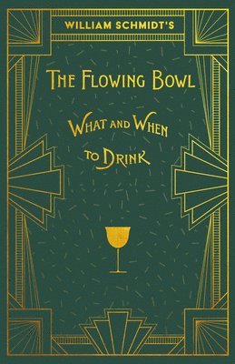 bokomslag William Schmidt's The Flowing Bowl - When and What to Drink