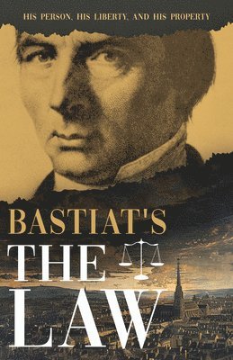 Claude Frédéric Bastiat - Bastiat's the Law, Häftad