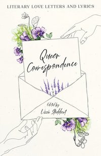 bokomslag Queer Correspondence: Literary Love Letters and Lyrics