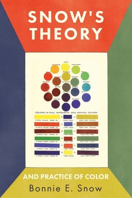 Bonnie E Snow, Hugo B Froehlich, Bonnie E. Snow, Hugo B. Froehlich - Snow's Theory and Practice of Color, Häftad