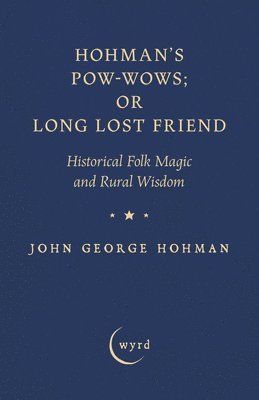 bokomslag Hohman's Pow-Wows; Or Long Lost Friend