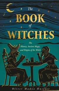 bokomslag The Book of Witches: The History, Ancient Magic, and Origins of the Witch