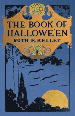 The Book of Halloween: Origins, Folklore, and Traditions of Samhain