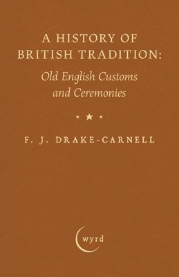 A History of British Tradition: Old English Customs and Ceremonies