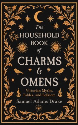 Samuel Adams Drake - Household Book of Charms and Omens, Häftad