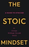 George William Joseph Stock, E Haldeman-Julius - Stoic Mindset: A Guide to Stoicism, Häftad