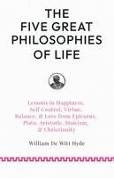 William De Witt Hyde - Five Great Philosophies of Life, Häftad
