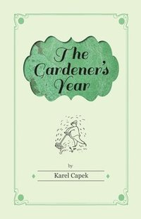 bokomslag The Gardener's Year - Illustrated by Josef Capek