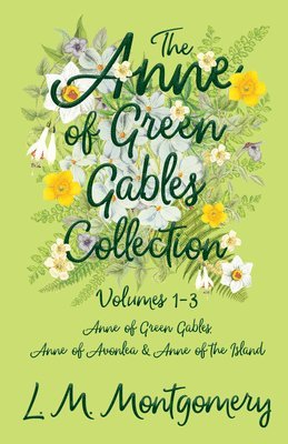 L M Montgomery, L. M. Montgomery - Anne of Green Gables Collection;Volumes 1-3 (Anne of Green Gables, Anne of Avonlea and Anne of the Island), Inbunden