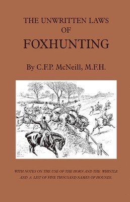 bokomslag The Unwritten Laws of Foxhunting - With Notes on the Use of Horn and Whistle and a List of Five Thousand Names of Hounds (History of Hunting)