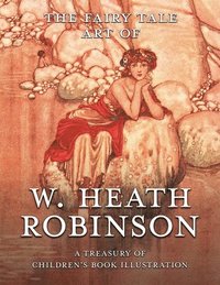 bokomslag The Fairy Tale Art of W. Heath Robinson