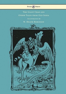 Giant Crab and Other Tales from Old India - Illustrated by W. Heath Robinson
