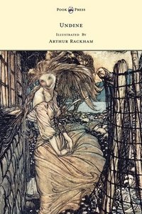 bokomslag Undine - Illustrated by Arthur Rackham