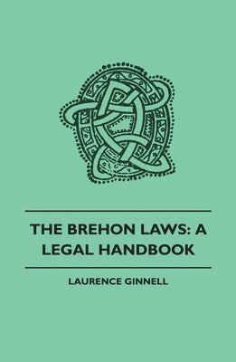 Laurence Ginnell - Brehon Laws: A Legal Handbook, Inbunden