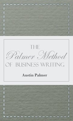 bokomslag Palmer Method of Business Writing;A Series of Self-teaching Lessons in Rapid, Plain, Unshaded, Coarse-pen, Muscular Movement Writing for Use in All Schools, Public or Private, Where an Easy and Leg...