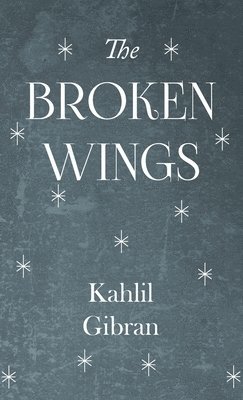 Kahlil Gibran - Broken Wings, Inbunden