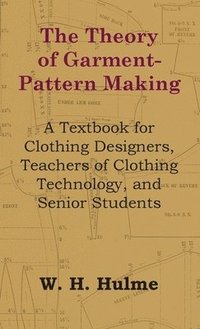 bokomslag Theory of Garment-Pattern Making - A Textbook for Clothing Designers, Teachers of Clothing Technology, and Senior Students