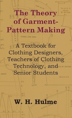 Theory of Garment-Pattern Making - A Textbook for Clothing Designers, Teachers of Clothing Technology, and Senior Students 1