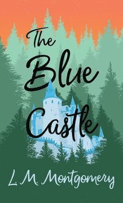 L M Montgomery - Blue Castle, Inbunden