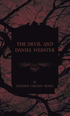 Stephen Vincent Benét - Devil and Daniel Webster, Inbunden