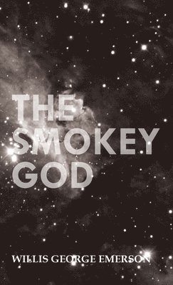 Willis George Emerson - Smokey God, Inbunden