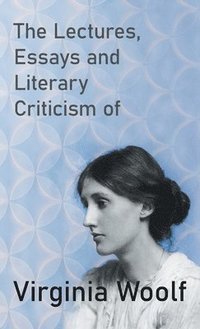 bokomslag Lectures, Essays and Literary Criticism of Virginia Woolf