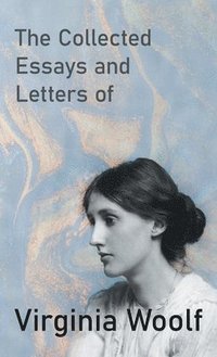 bokomslag Collected Essays and Letters of Virginia Woolf