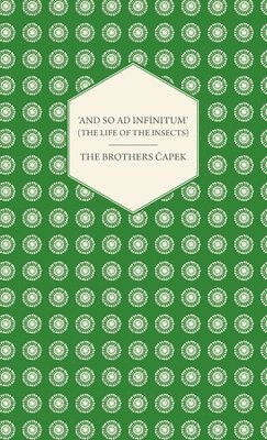 'And So ad Infinitum' (The Life of the Insects) - An Entomological Review, in Three Acts a Prologue and an Epilogue 1