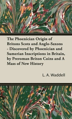 L a Waddell, L. a. Waddell, L. A. Waddell - Phoenician Origin of Britons Scots and Anglo-Saxons, Inbunden