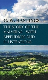 bokomslag Story of the Malverns - With Appendices and Illustrations