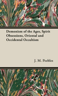 bokomslag Demonism of the Ages, Spirit Obsessions, Oriental and Occidental Occultism