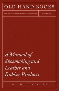 bokomslag Manual of Shoemaking and Leather and Rubber Products