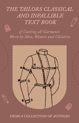 bokomslag Tailors Classical and Infallible Text Book of Cutting All Garments Worn by Men, Women and Children