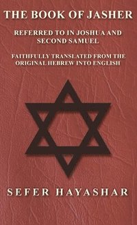 bokomslag Book of Jasher - Referred to in Joshua and Second Samuel - Faithfully Translated from the Original Hebrew into English