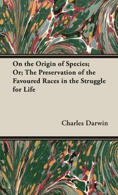 On the Origin of Species;Or; The Preservation of the Favoured Races in the Struggle for Life 1