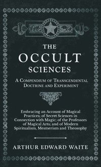 bokomslag Occult Sciences - A Compendium of Transcendental Doctrine and Experiment