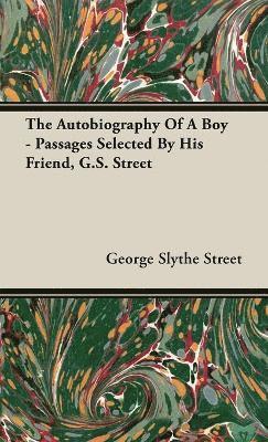 bokomslag Autobiography of a Boy - Passages Selected by His Friend, G. S. Street